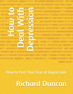 How to Deal With Depression: How to Face Your Fear of Depression