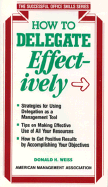 How to Delegate Effectively (SOS) - Weiss, Donald H, PH.D.