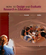How to Design and Evaluate Research in Education with Student CD, Workbook, and Powerweb: Research Methods