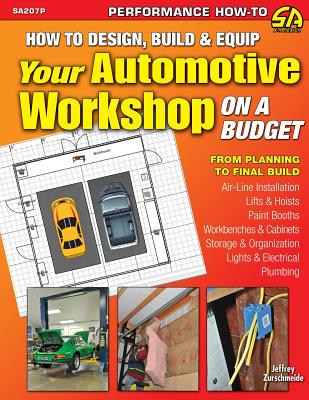 How to Design, Build & Equip Your Automotive Workshop on a Budget - Zurschmeide, Jeffrey