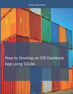 How To Develop iOS Database Apps using SQLite - Languedoc, Kevin