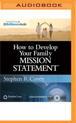 How to Develop Your Family Mission Statement - Covey, Stephen R, Dr. (Read by)