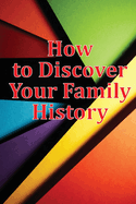 How to Discover Your Family History: Genealogy Logbook Pages Included: Two booklets in one