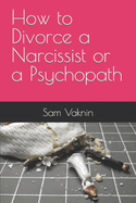 How to Divorce a Narcissist or a Psychopath