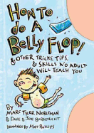 How to do a Belly Flop: & Other Tricks, Tips & Skills No Adult Will Teach You