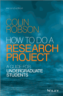 How to do a Research Project: A Guide for Undergraduate Students - Robson, Colin