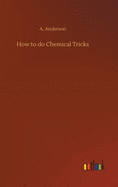 How to do Chemical Tricks