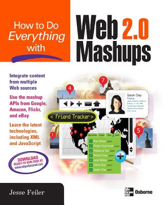 How to Do Everything with Web 2.0 Mashups - Feiler, Jesse