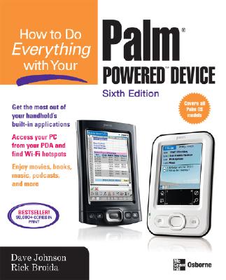 How to Do Everything with Your Palm Powered Device, Sixth Edition - Johnson, Dave, and Broida, Rick, and Broida Rick