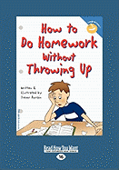 How to Do Homework Without Throwing Up (EasyRead Large Edition)