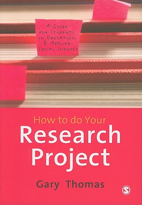 How to Do Your Research Project: A Guide for Students in Education and Applied Social Sciences - Thomas, Gary