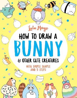 How to Draw a Bunny and other Cute Creatures - 