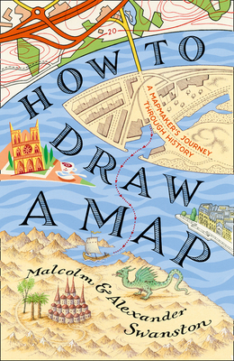 How to Draw a Map - Swanston, Malcolm, and Swanston, Alex