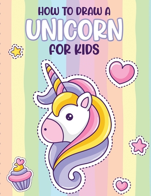 How To Draw A Unicorn For Kids: Learn To Draw Easy Step By Step Drawing Grid Crafts and Games - Cooper, Paige