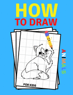 How to Draw Animals for Kids: Workbook For Boys and Girls, Toddlers and Preschool, Learn to Draw