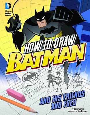 How to Draw Batman and His Friends and Foes - Sautter, Aaron