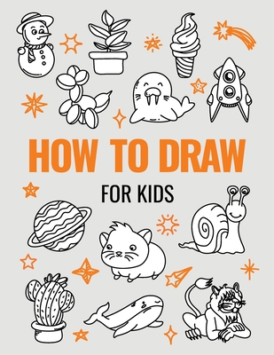 How to Draw Book for Kids: A Simple Step-by-Step Guide to Drawing Cute Animals, Cool Vehicles, Food, Plants and So Much More - Muso Press