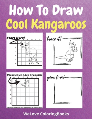 How To Draw Cool Kangaroos: A Step-by-Step Drawing and Activity Book for Kids to Learn to Draw Cool Kangaroos - Coloringbooks, Wl