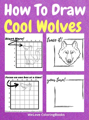 How To Draw Cool Wolves: A Step-by-Step Drawing and Activity Book for Kids to Learn to Draw Cool Wolves - Coloringbooks, Wl