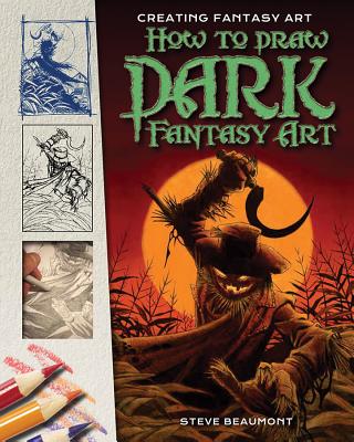 How to Draw Dark Fantasy Art - Beaumont, Steve