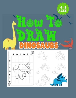 How to Draw Dinosaurs Ages 4-8: This how-to-draw guide is perfect for Dinosaur enthusiasts of all ages! Budding paleontologists will love this instructional guide that takes them step by step through the process of drawing prehistoric creatures. - Kusev, Bulent