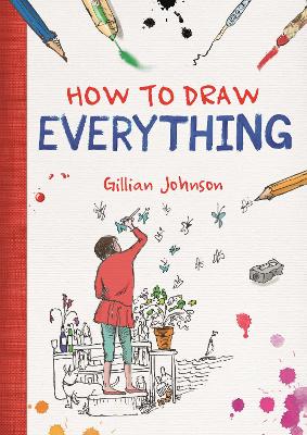 How to Draw Everything - Johnson, Gillian