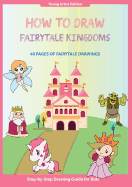 How to Draw Fairytale Kingdoms: Easy Step-by-Step Guide How to Draw for Kids