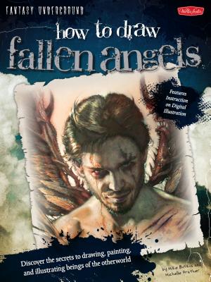 How to Draw Fallen Angels: Discover the Secrets to Drawing, Painting, and Illustrating Beings of the Otherworld - Prather, Michelle
