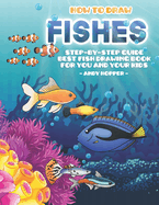 How to Draw Fishes Step-by-Step Guide: Best Fish Drawing Book for You and Your Kids