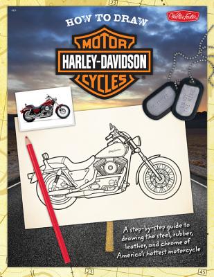 How to Draw Harley-Davidson Motorcycles: A Step-By-Step Guide to Drawing the Steel, Rubber, Leather, and Chrome of America's Hottest Motorcycle - Torres, Jickie