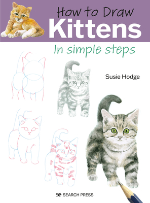 How to Draw: Kittens: In Simple Steps - Hodge, Susie