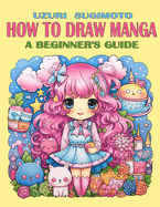 How To Draw Manga: A Beginner's Guide