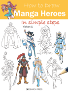 How to Draw: Manga Heroes: In Simple Steps