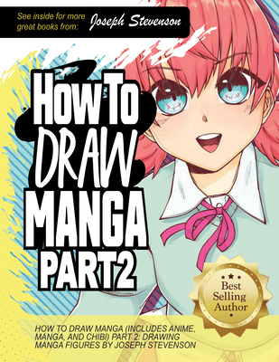 How to Draw Manga Part 2: Drawing Manga Figures - Stevenson, Joseph