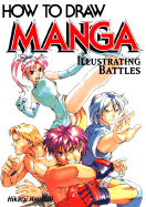 How to Draw Manga Volume 23: Illustrating Battles