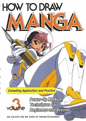 How to Draw Manga Volume 3: Compiling Application & Practice - Society for the Study of Manga Techniques