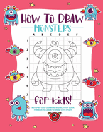 How to Draw Monsters: A Step-by-Step Drawing - Activity Book for Kids to Learn to Draw Pretty Stuff