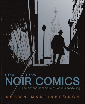 How to Draw Noir Comics: The Art and Technique of Visual Storytelling - Martinbrough, Shawn