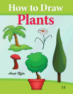 How to Draw Plants: Drawing books for Beginners - Offir, Amit