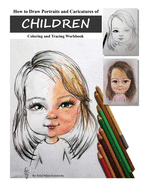 How to Draw Portraits and Caricatures of Children: Coloring and Tracing Workbook