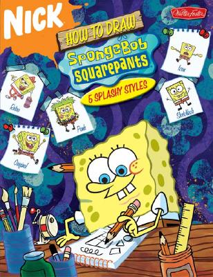 How to Draw Spongebob Squarepants: 5 Splashy Styles - Walter Foster Publishing (Creator)
