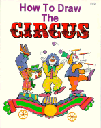 How to Draw the Circus - Johnson, Pamela