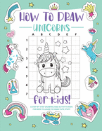 How to Draw Unicorns: A Step-by-Step Drawing - Activity Book for Kids to Learn to Draw Pretty Stuff