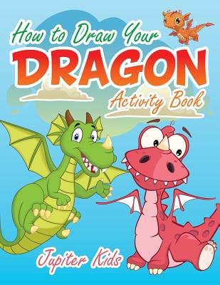 How to Draw Your Dragon Activity Book - Jupiter Kids