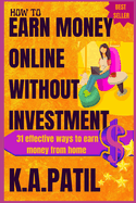 How to Earn Money Online Without Investment: 31 effective ways to earn money from home..