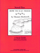 How to Eat Fried Worms: Novel-Ties Study Guides - Friedland, Joyce (Editor)