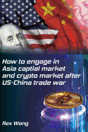 How to engage in Asia capital market and crypto market after US-China trade war