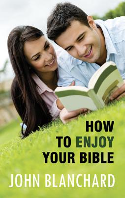 How to Enjoy Your Bible - Blanchard, John