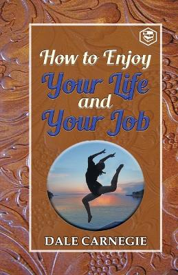 How to enjoy your life and your Job - Carnegie, Dale