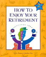 How to Enjoy Your Retirement: Activities from A to Z